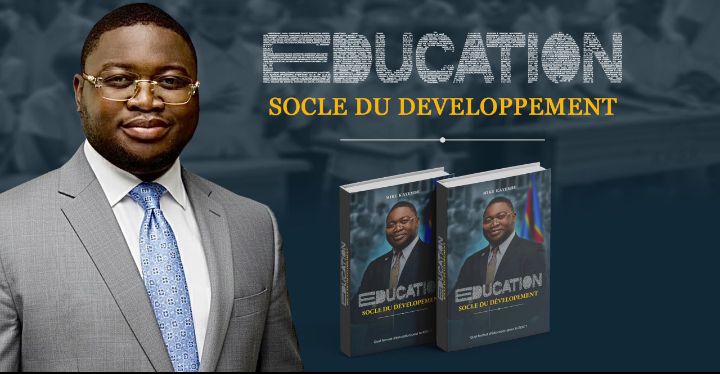 Le livre choc pour repenser l’éducation – Mike Kayembe présente “EDUCATION : Socle du développement”